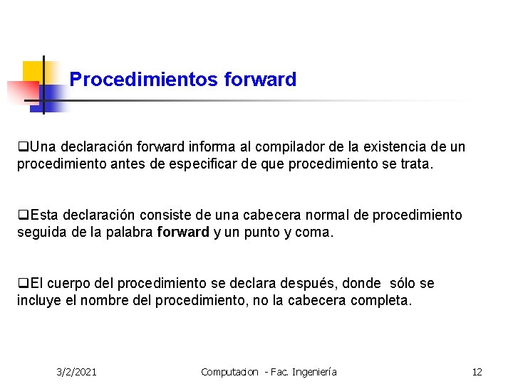 Procedimientos forward q. Una declaración forward informa al compilador de la existencia de un