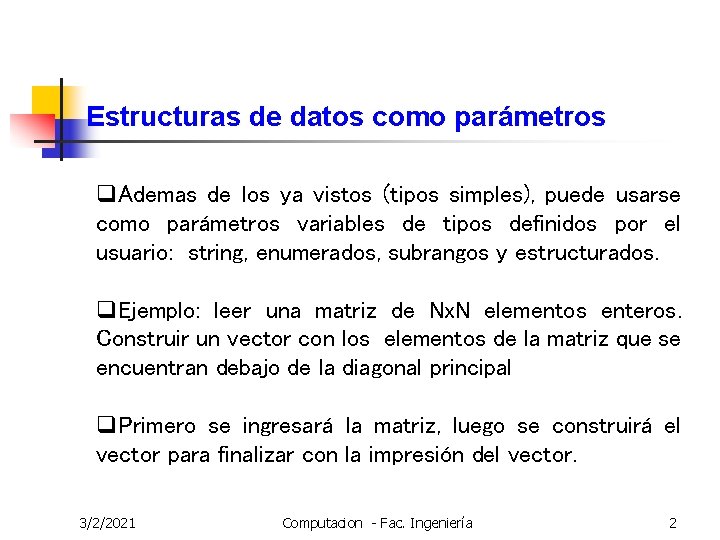 Estructuras de datos como parámetros q. Ademas de los ya vistos (tipos simples), puede