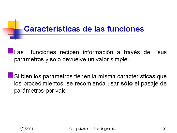 Características de las funciones n. Las funciones reciben información a través de parámetros y