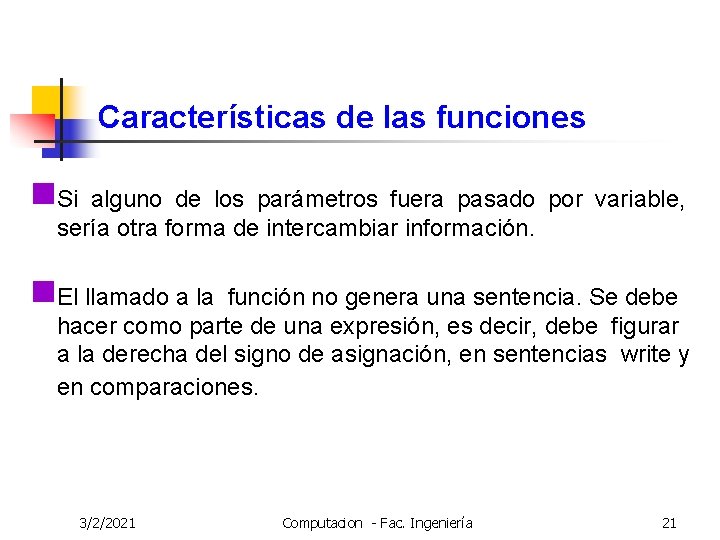 Características de las funciones n. Si alguno de los parámetros fuera pasado por variable,