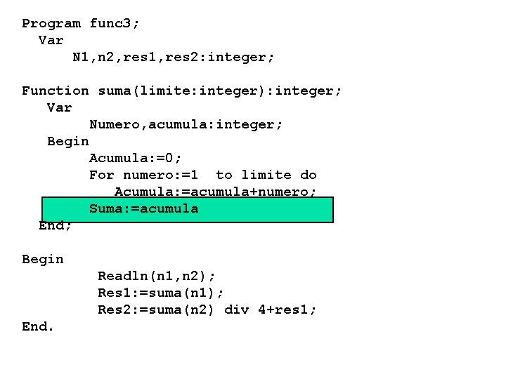 Program func 3; Var N 1, n 2, res 1, res 2: integer; Function