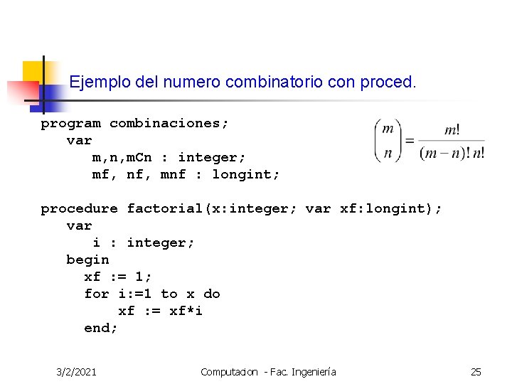 Ejemplo del numero combinatorio con proced. program combinaciones; var m, n, m. Cn :