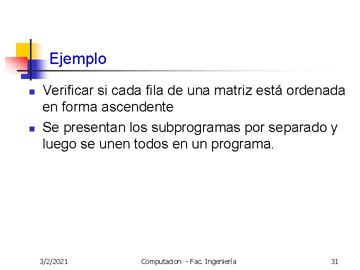 Ejemplo n n Verificar si cada fila de una matriz está ordenada en forma