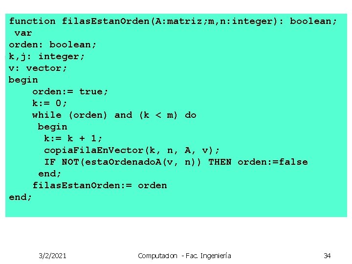 function filas. Estan. Orden(A: matriz; m, n: integer): boolean; var orden: boolean; k, j: