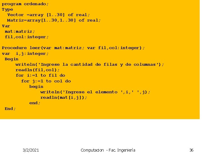 program ordenado; Type Vector =array [1. . 30] of real; Matriz=array[1. . 30, 1.