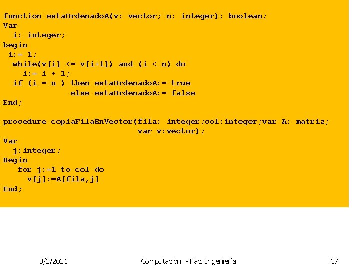 function esta. Ordenado. A(v: vector; n: integer): boolean; Var i: integer; begin i: =