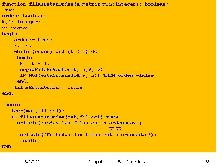 function filas. Estan. Orden(A: matriz; m, n: integer): boolean; var orden: boolean; k, j: