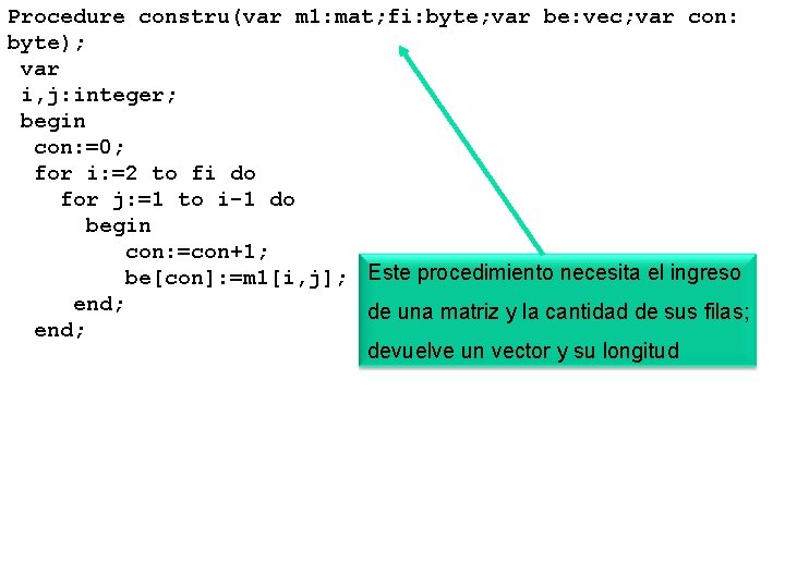 Procedure constru(var m 1: mat; fi: byte; var be: vec; var con: byte); var