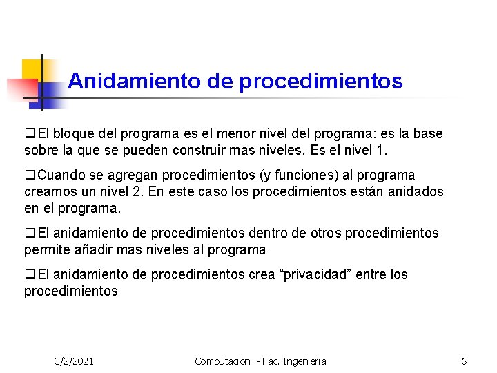 Anidamiento de procedimientos q. El bloque del programa es el menor nivel del programa: