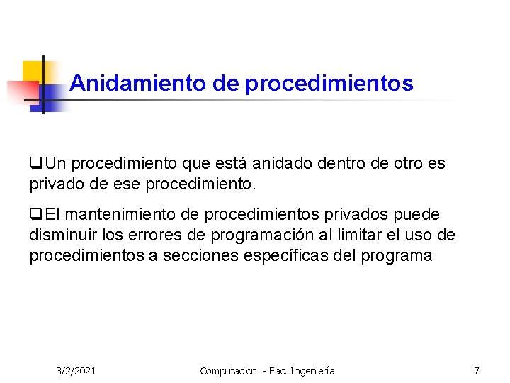 Anidamiento de procedimientos q. Un procedimiento que está anidado dentro de otro es privado