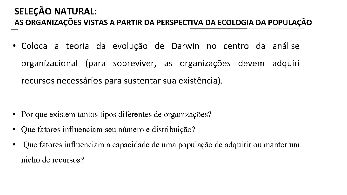 SELEÇÃO NATURAL: AS ORGANIZAÇÕES VISTAS A PARTIR DA PERSPECTIVA DA ECOLOGIA DA POPULAÇÃO •
