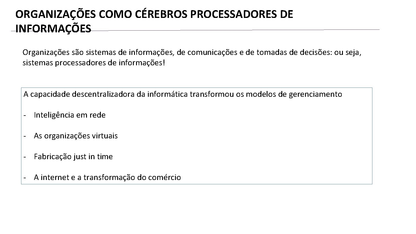 ORGANIZAÇÕES COMO CÉREBROS PROCESSADORES DE INFORMAÇÕES Organizações são sistemas de informações, de comunicações e