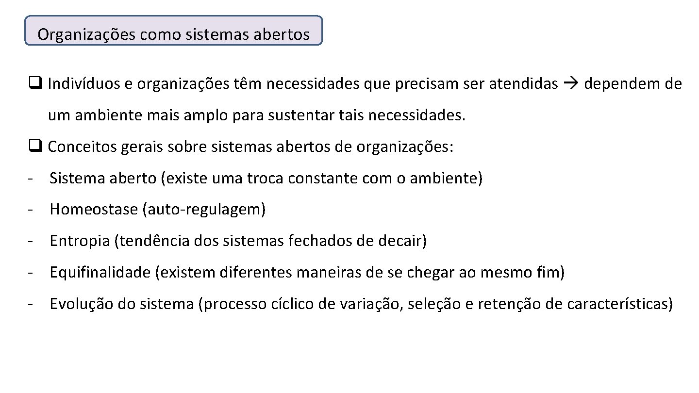 Organizações como sistemas abertos q Indivíduos e organizações têm necessidades que precisam ser atendidas