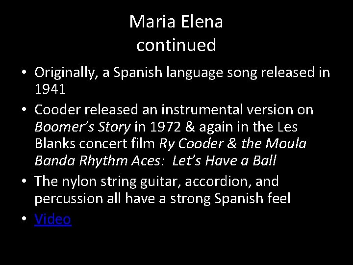 Maria Elena continued • Originally, a Spanish language song released in 1941 • Cooder