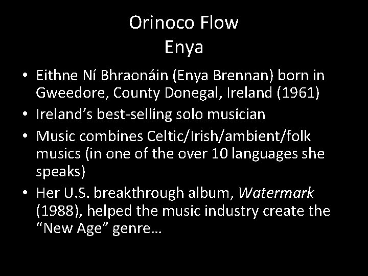 Orinoco Flow Enya • Eithne Ní Bhraonáin (Enya Brennan) born in Gweedore, County Donegal,