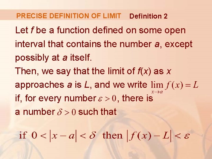 PRECISE DEFINITION OF LIMIT Definition 2 Let f be a function defined on some PRECISE DEFINITION OF LIMIT Definition 2 Let f be a function defined on some