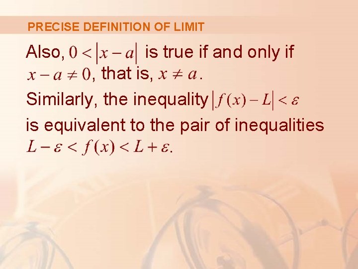 PRECISE DEFINITION OF LIMIT Also, is true if and only if , that is, PRECISE DEFINITION OF LIMIT Also, is true if and only if , that is,