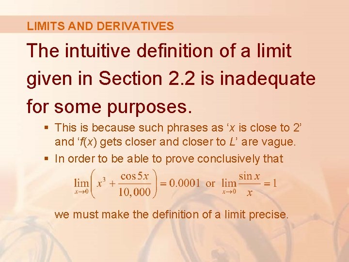 LIMITS AND DERIVATIVES The intuitive definition of a limit given in Section 2. 2 LIMITS AND DERIVATIVES The intuitive definition of a limit given in Section 2. 2