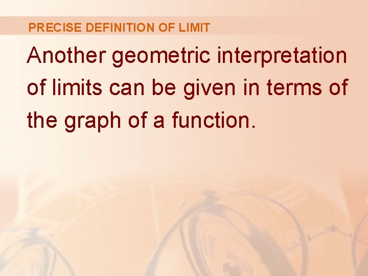 PRECISE DEFINITION OF LIMIT Another geometric interpretation of limits can be given in terms PRECISE DEFINITION OF LIMIT Another geometric interpretation of limits can be given in terms