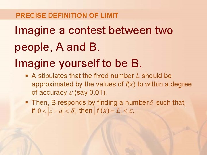PRECISE DEFINITION OF LIMIT Imagine a contest between two people, A and B. Imagine PRECISE DEFINITION OF LIMIT Imagine a contest between two people, A and B. Imagine
