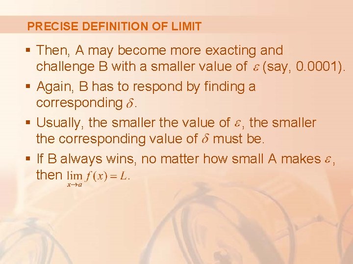 PRECISE DEFINITION OF LIMIT § Then, A may become more exacting and challenge B PRECISE DEFINITION OF LIMIT § Then, A may become more exacting and challenge B