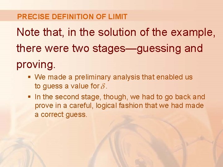 PRECISE DEFINITION OF LIMIT Note that, in the solution of the example, there were PRECISE DEFINITION OF LIMIT Note that, in the solution of the example, there were