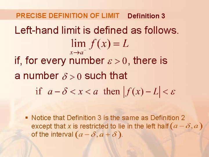 PRECISE DEFINITION OF LIMIT Definition 3 Left-hand limit is defined as follows. if, for PRECISE DEFINITION OF LIMIT Definition 3 Left-hand limit is defined as follows. if, for