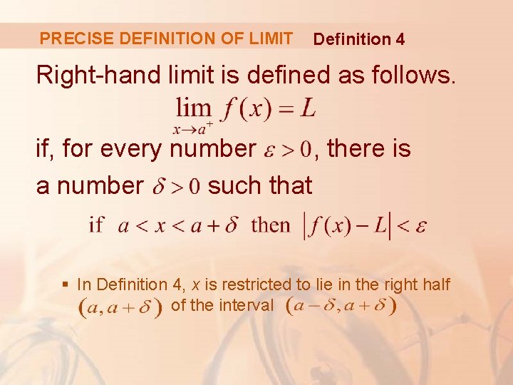 PRECISE DEFINITION OF LIMIT Definition 4 Right-hand limit is defined as follows. if, for PRECISE DEFINITION OF LIMIT Definition 4 Right-hand limit is defined as follows. if, for