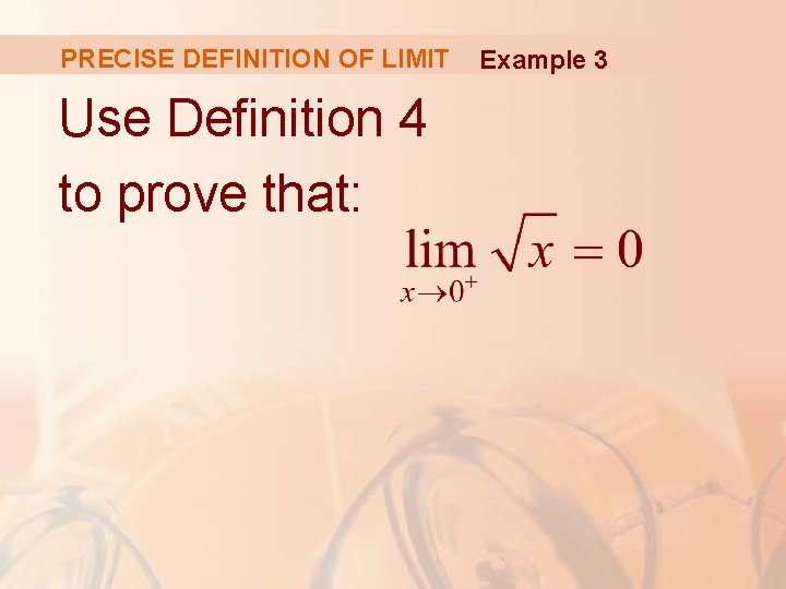 PRECISE DEFINITION OF LIMIT Use Definition 4 to prove that: Example 3 PRECISE DEFINITION OF LIMIT Use Definition 4 to prove that: Example 3