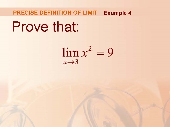 PRECISE DEFINITION OF LIMIT Prove that: Example 4 PRECISE DEFINITION OF LIMIT Prove that: Example 4