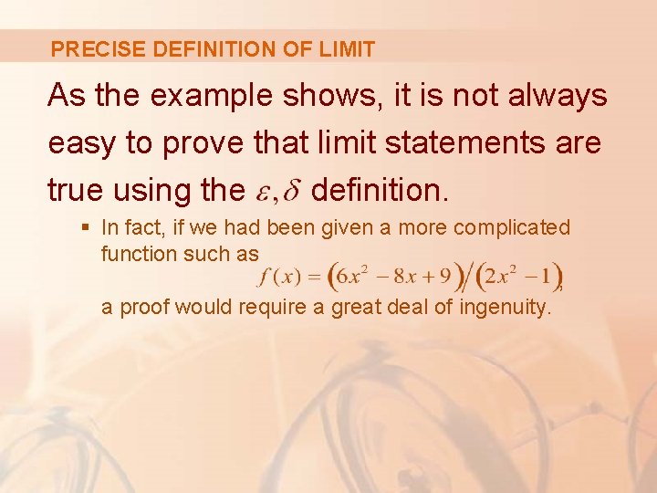 PRECISE DEFINITION OF LIMIT As the example shows, it is not always easy to PRECISE DEFINITION OF LIMIT As the example shows, it is not always easy to
