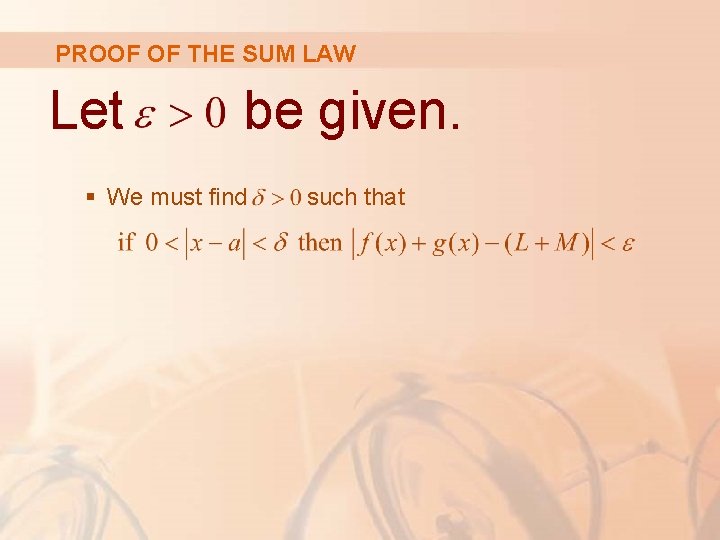 PROOF OF THE SUM LAW Let be given. § We must find such that PROOF OF THE SUM LAW Let be given. § We must find such that