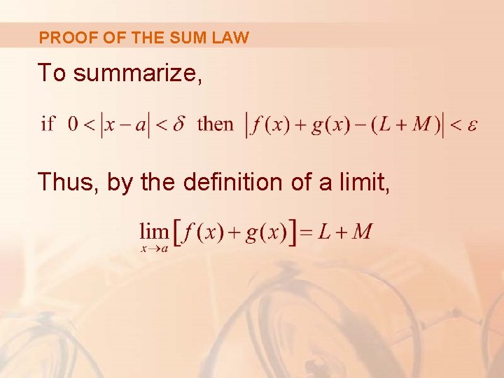 PROOF OF THE SUM LAW To summarize, Thus, by the definition of a limit, PROOF OF THE SUM LAW To summarize, Thus, by the definition of a limit,