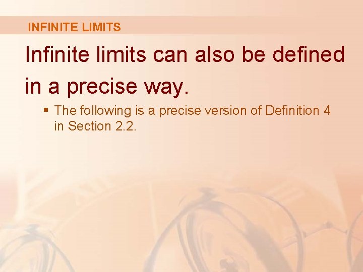 INFINITE LIMITS Infinite limits can also be defined in a precise way. § The INFINITE LIMITS Infinite limits can also be defined in a precise way. § The