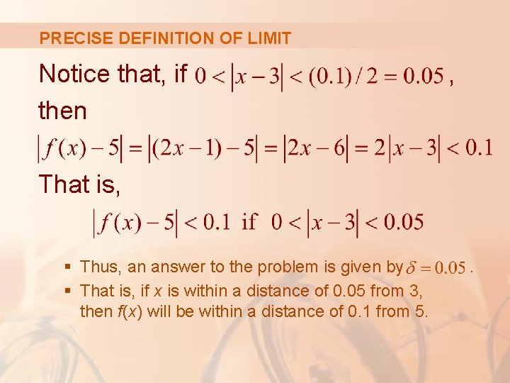 PRECISE DEFINITION OF LIMIT Notice that, if then , That is, § Thus, an PRECISE DEFINITION OF LIMIT Notice that, if then , That is, § Thus, an