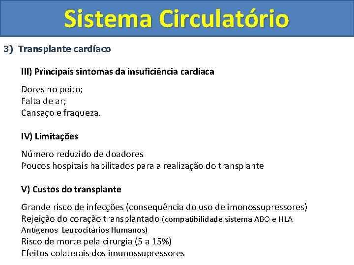 Sistema Circulatório 3) Transplante cardíaco III) Principais sintomas da insuficiência cardíaca Dores no peito;
