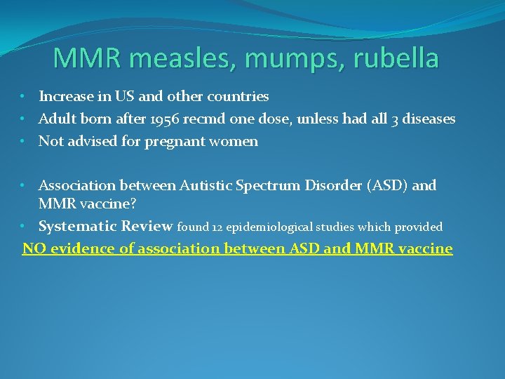 MMR measles, mumps, rubella • Increase in US and other countries • Adult born