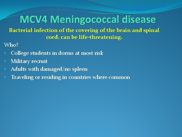 MCV 4 Meningococcal disease Bacterial infection of the covering of the brain and spinal