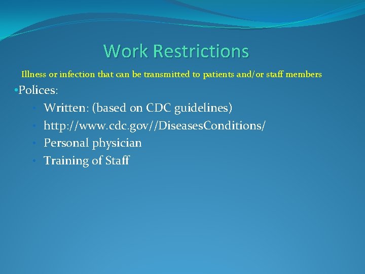 Work Restrictions Illness or infection that can be transmitted to patients and/or staff members