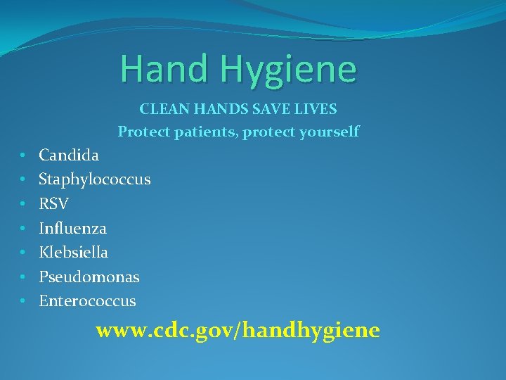 Hand Hygiene CLEAN HANDS SAVE LIVES Protect patients, protect yourself • • Candida Staphylococcus Hand Hygiene CLEAN HANDS SAVE LIVES Protect patients, protect yourself • • Candida Staphylococcus