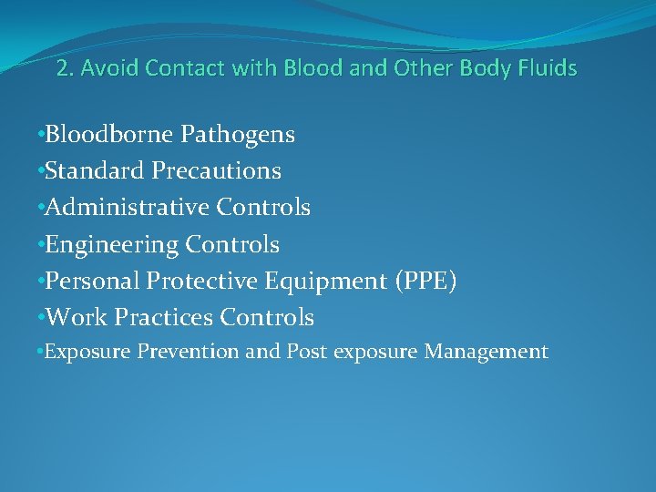 2. Avoid Contact with Blood and Other Body Fluids • Bloodborne Pathogens • Standard