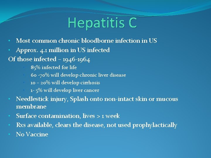 Hepatitis C • Most common chronic bloodborne infection in US • Approx. 4. 1