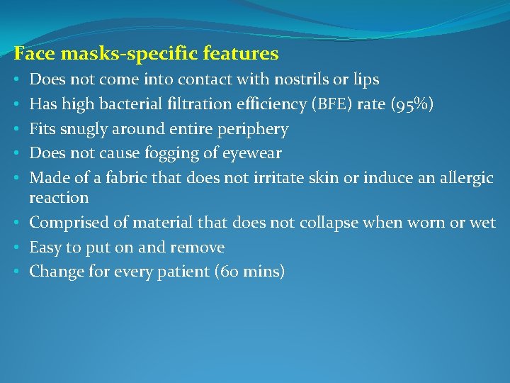 Face masks-specific features Does not come into contact with nostrils or lips Has high