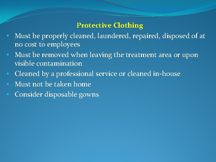  • • • Protective Clothing Must be properly cleaned, laundered, repaired, disposed of