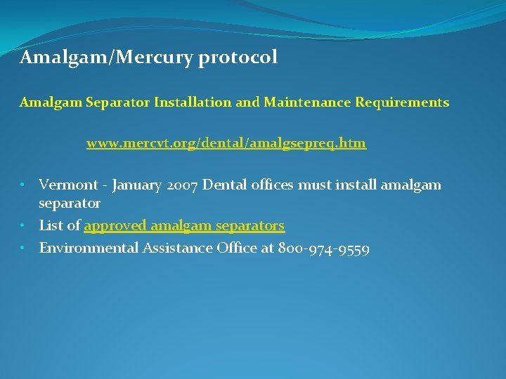 Amalgam/Mercury protocol Amalgam Separator Installation and Maintenance Requirements www. mercvt. org/dental/amalgsepreq. htm • Vermont