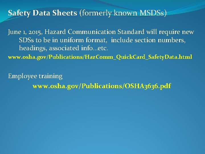 Safety Data Sheets (formerly known MSDSs) June 1, 2015, Hazard Communication Standard will require