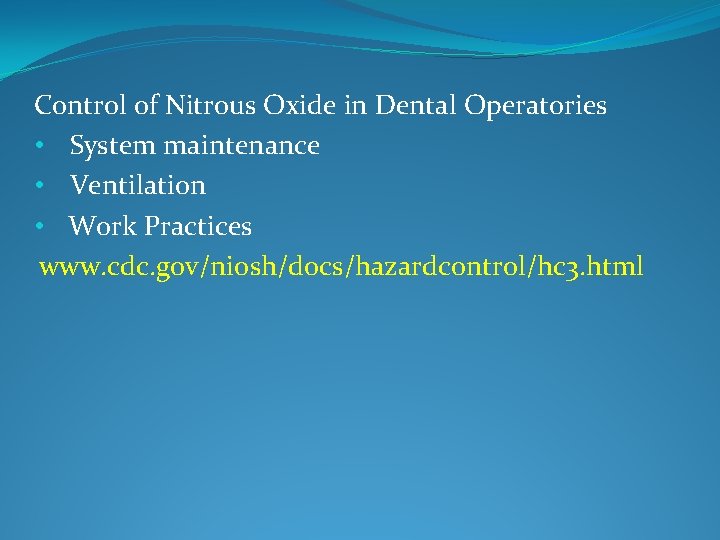 Control of Nitrous Oxide in Dental Operatories • System maintenance • Ventilation • Work