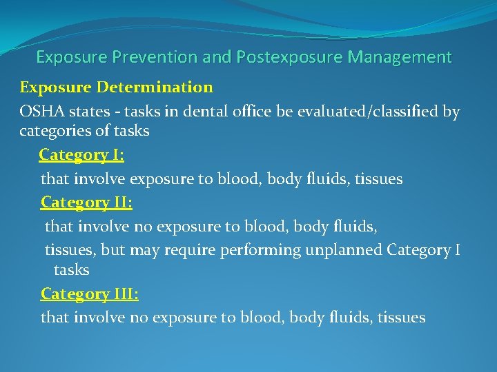 Exposure Prevention and Postexposure Management Exposure Determination OSHA states - tasks in dental office