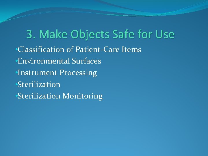 3. Make Objects Safe for Use • Classification of Patient-Care Items • Environmental Surfaces