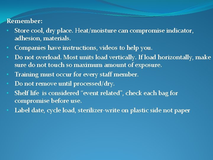 Remember: • Store cool, dry place. Heat/moisture can compromise indicator, adhesion, materials. • Companies